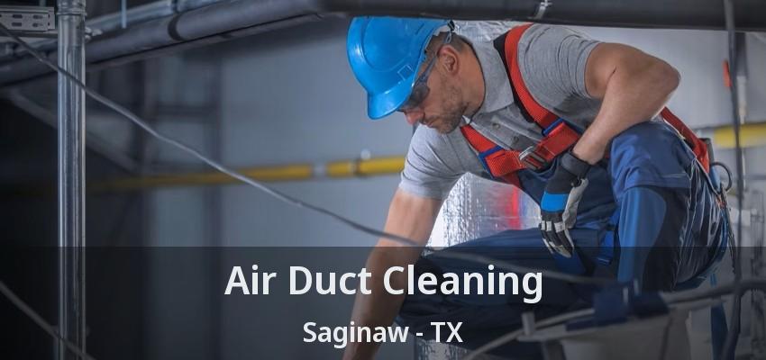 Air Duct Cleaning Saginaw - TX Air Duct Cleaning Saginaw - TX