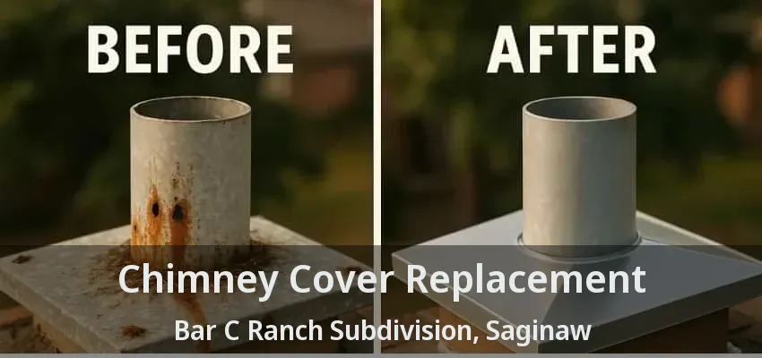 Chimney Cover Replacement Bar C Ranch Subdivision, Saginaw - TX Chimney Cover Replacement Bar C Ranch Subdivision, Saginaw - TX