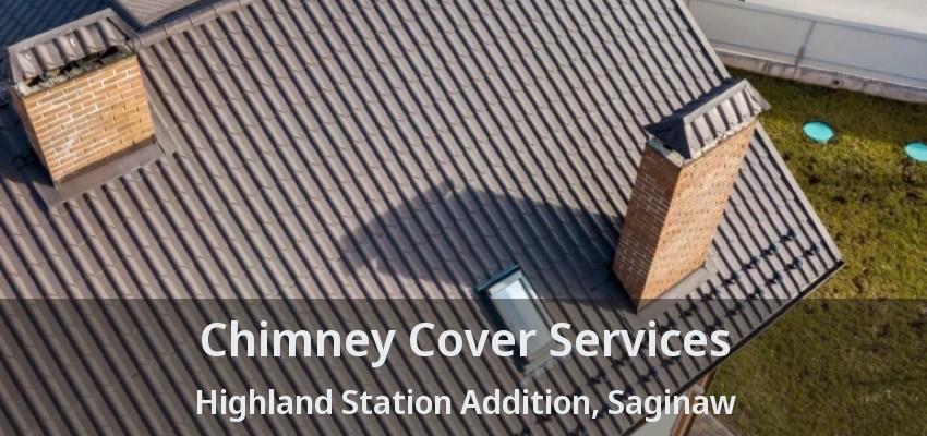 Chimney Cover Services Highland Station Addition, Saginaw - TX Chimney Cover Services Highland Station Addition, Saginaw - TX