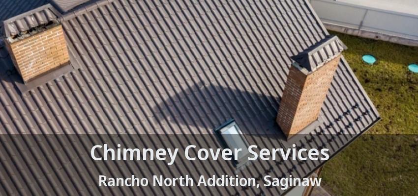 Chimney Cover Services Rancho North Addition, Saginaw - TX Chimney Cover Services Rancho North Addition, Saginaw - TX