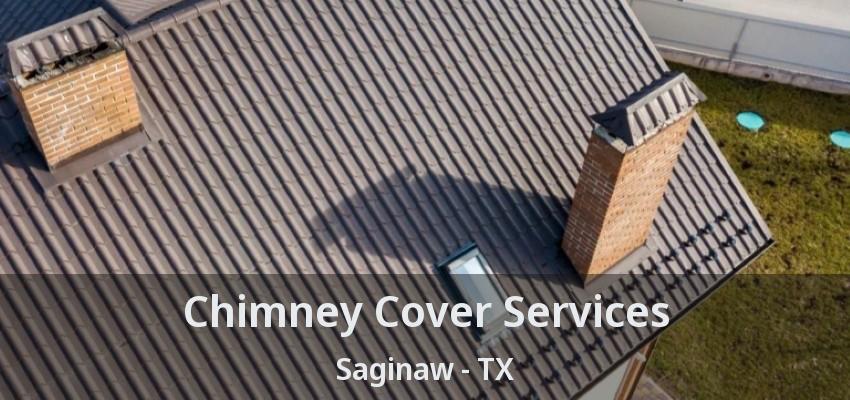 Chimney Cover Services Saginaw - TX Chimney Cover Services Saginaw - TX
