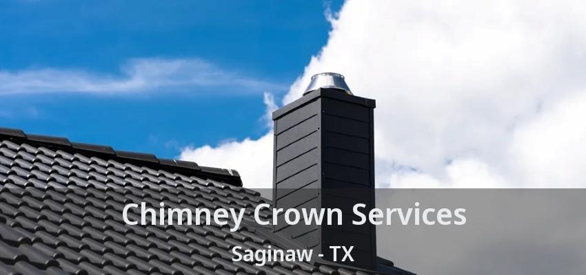 Chimney Crown Services Saginaw - TX Chimney Crown Services Saginaw - TX