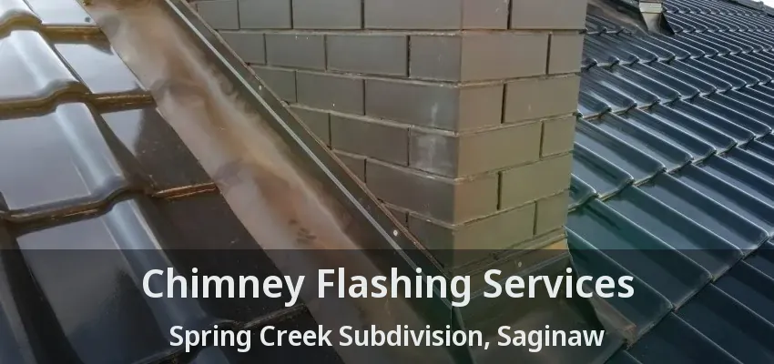 Chimney Flashing Services Spring Creek Subdivision, Saginaw - TX