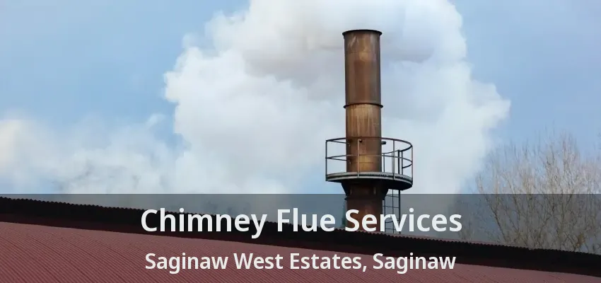 Chimney Flue Services Saginaw West Estates, Saginaw - TX Chimney Flue Services Saginaw West Estates, Saginaw - TX