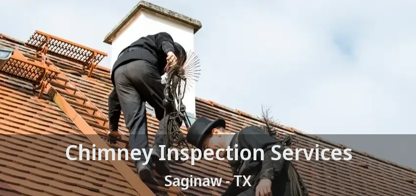 Chimney Inspection Services Saginaw - TX Chimney Inspection Services Saginaw - TX