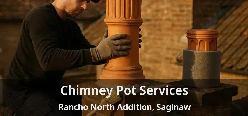 Chimney Pot Services Rancho North Addition, Saginaw - TX Chimney Pot Services Rancho North Addition, Saginaw - TX