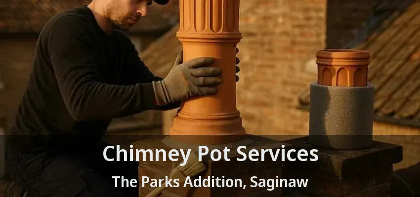 Chimney Pot Services The Parks Addition, Saginaw - TX Chimney Pot Services The Parks Addition, Saginaw - TX