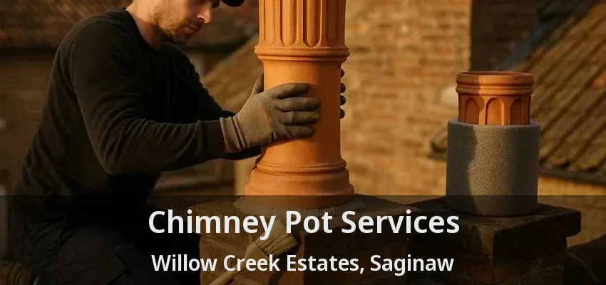 Chimney Pot Services Willow Creek Estates, Saginaw - TX Chimney Pot Services Willow Creek Estates, Saginaw - TX