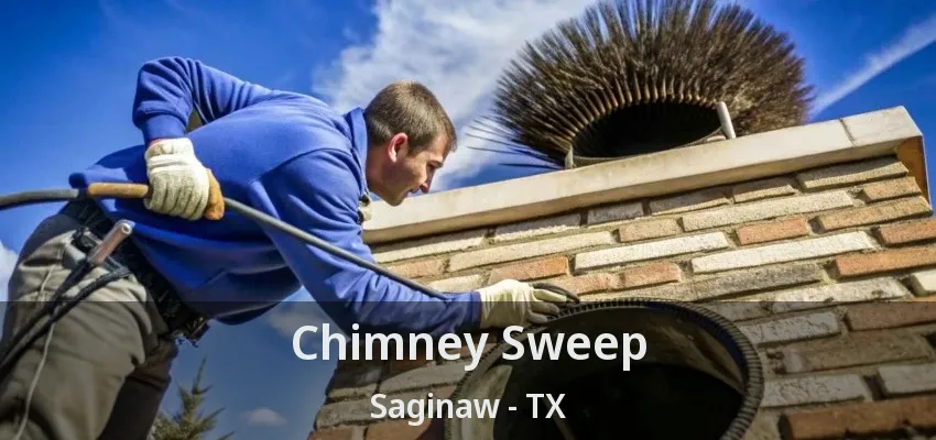 Chimney Sweep Saginaw - TX Chimney Sweep Saginaw - TX