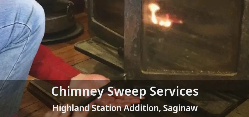 Chimney Sweep Services Highland Station Addition, Saginaw - TX Chimney Sweep Services Highland Station Addition, Saginaw - TX