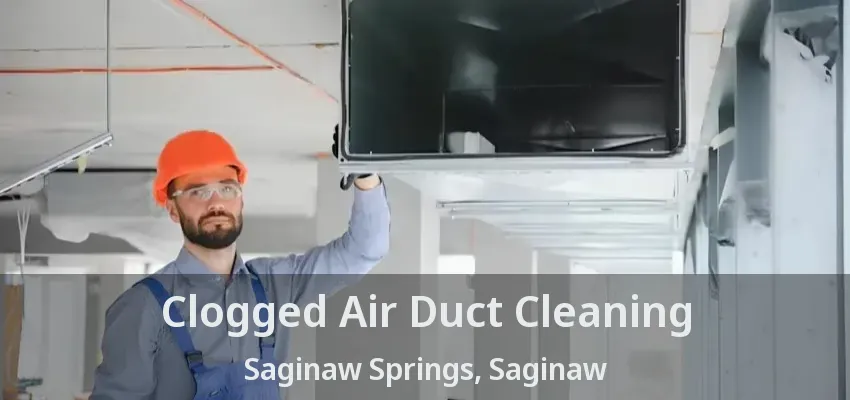 Clogged Air Duct Cleaning Saginaw Springs, Saginaw - TX Clogged Air Duct Cleaning Saginaw Springs, Saginaw - TX