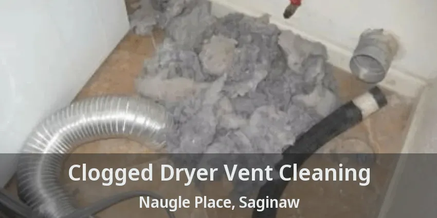 Clogged Dryer Vent Cleaning Naugle Place, Saginaw - TX Clogged Dryer Vent Cleaning Naugle Place, Saginaw - TX