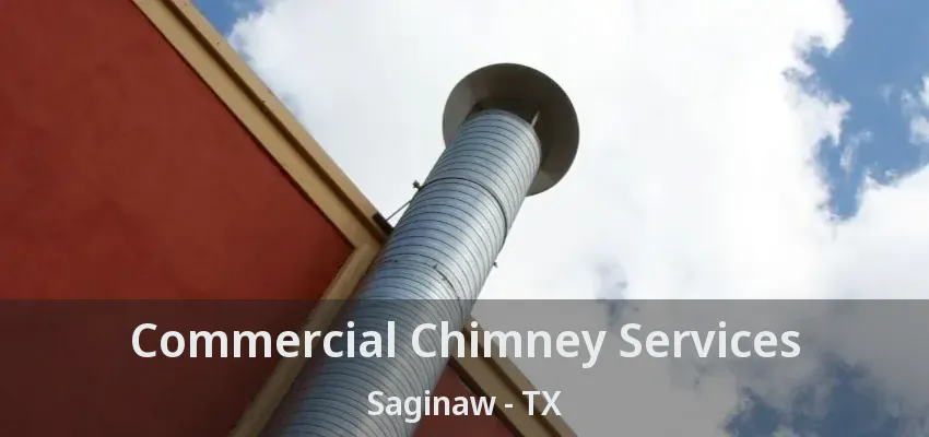 Commercial Chimney Services Saginaw - TX Commercial Chimney Services Saginaw - TX