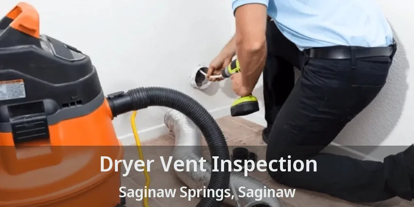 Dryer Vent Inspection Saginaw Springs, Saginaw - TX Dryer Vent Inspection Saginaw Springs, Saginaw - TX