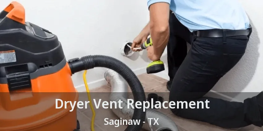 Dryer Vent Replacement Saginaw - TX Dryer Vent Replacement Saginaw - TX