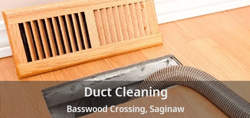 Duct Cleaning Basswood Crossing, Saginaw - TX