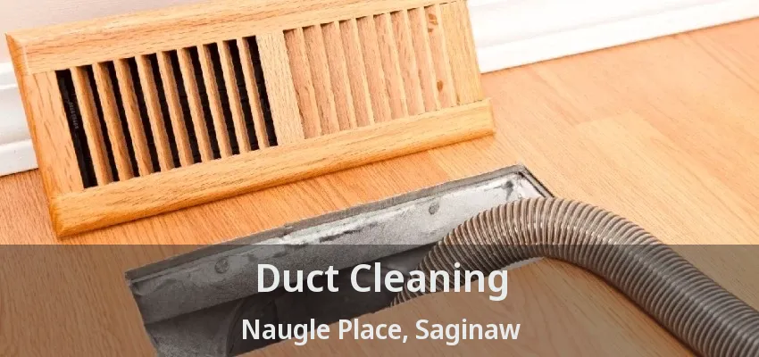 Duct Cleaning Naugle Place, Saginaw - TX Duct Cleaning Naugle Place, Saginaw - TX