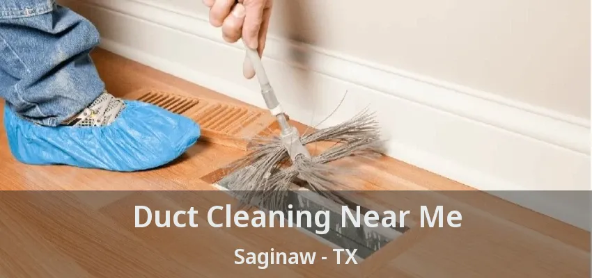 Duct Cleaning Near Me Saginaw - TX Duct Cleaning Near Me Saginaw - TX