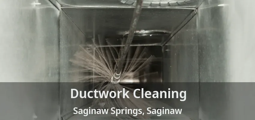 Ductwork Cleaning Saginaw Springs, Saginaw - TX Ductwork Cleaning Saginaw Springs, Saginaw - TX