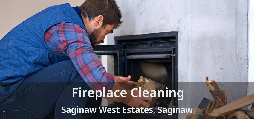 Fireplace Cleaning Saginaw West Estates, Saginaw - TX Fireplace Cleaning Saginaw West Estates, Saginaw - TX
