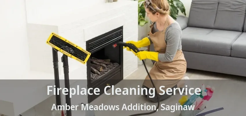Fireplace Cleaning Service Amber Meadows Addition, Saginaw - TX Fireplace Cleaning Service Amber Meadows Addition, Saginaw - TX