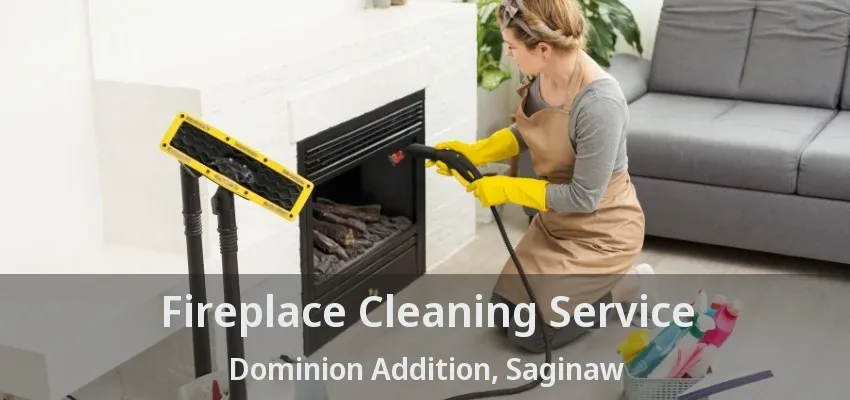 Fireplace Cleaning Service Dominion Addition, Saginaw - TX Fireplace Cleaning Service Dominion Addition, Saginaw - TX