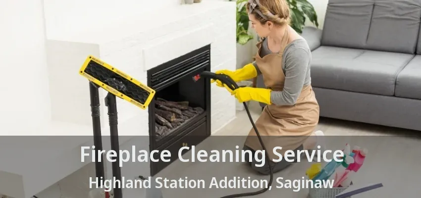 Fireplace Cleaning Service Highland Station Addition, Saginaw - TX Fireplace Cleaning Service Highland Station Addition, Saginaw - TX