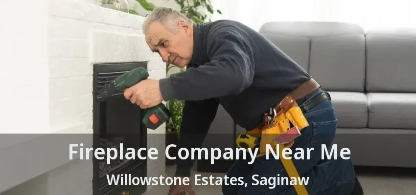 Fireplace Company Near Me Willowstone Estates, Saginaw - TX