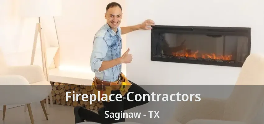 Fireplace Contractors Saginaw - TX