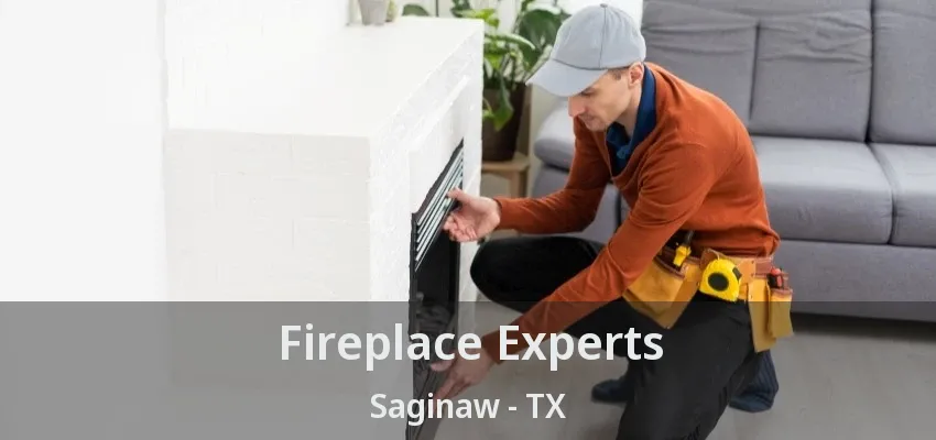 Fireplace Experts Saginaw - TX