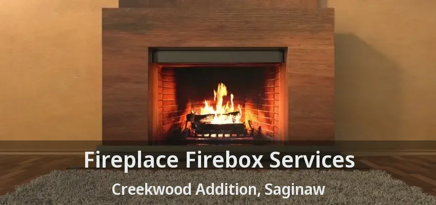 Fireplace Firebox Services Creekwood Addition, Saginaw - TX Fireplace Firebox Services Creekwood Addition, Saginaw - TX