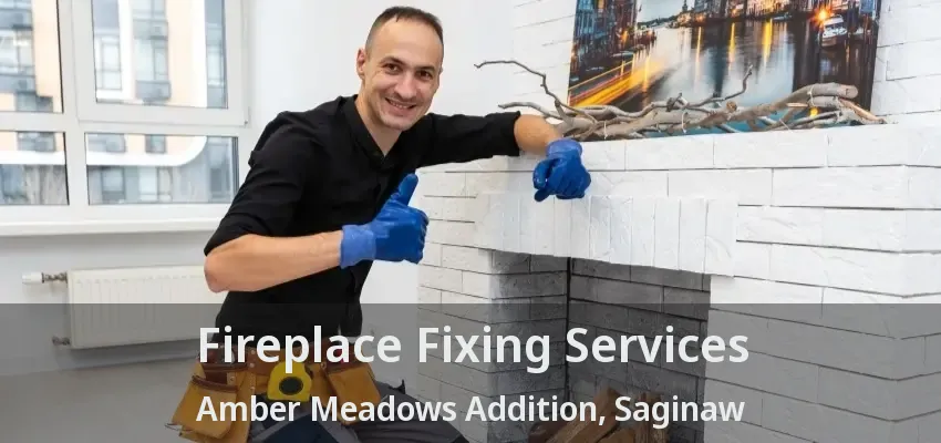 Fireplace Fixing Services Amber Meadows Addition, Saginaw - TX Fireplace Fixing Services Amber Meadows Addition, Saginaw - TX