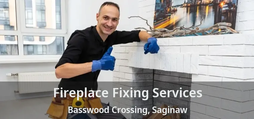 Fireplace Fixing Services Basswood Crossing, Saginaw - TX