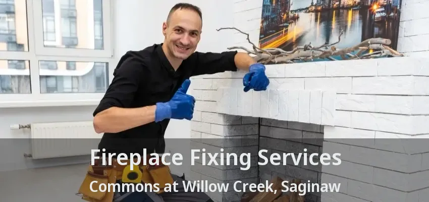 Fireplace Fixing Services Commons at Willow Creek, Saginaw - TX