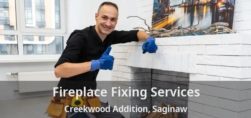 Fireplace Fixing Services Creekwood Addition, Saginaw - TX