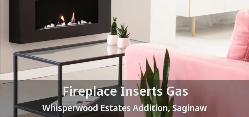 Fireplace Inserts Gas Whisperwood Estates Addition, Saginaw - TX Fireplace Inserts Gas Whisperwood Estates Addition, Saginaw - TX