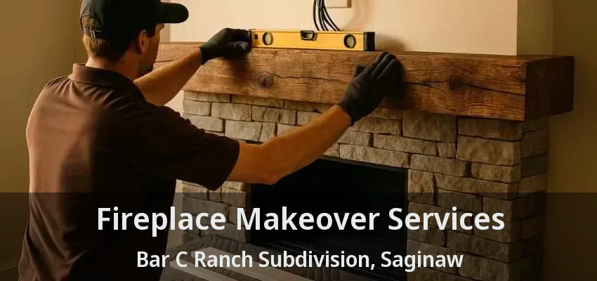 Fireplace Makeover Services Bar C Ranch Subdivision, Saginaw - TX