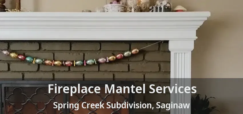 Fireplace Mantel Services Spring Creek Subdivision, Saginaw - TX