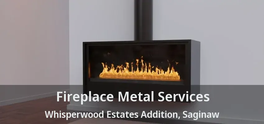Fireplace Metal Services Whisperwood Estates Addition, Saginaw - TX Fireplace Metal Services Whisperwood Estates Addition, Saginaw - TX