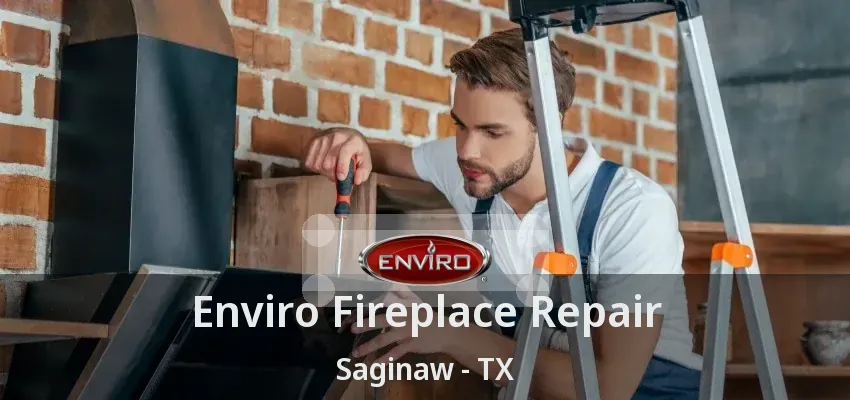Enviro Fireplace Repair Saginaw - TX