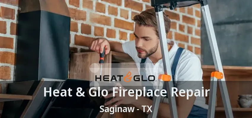 Heat & Glo Fireplace Repair Saginaw - TX Heat & Glo Fireplace Repair Saginaw - TX