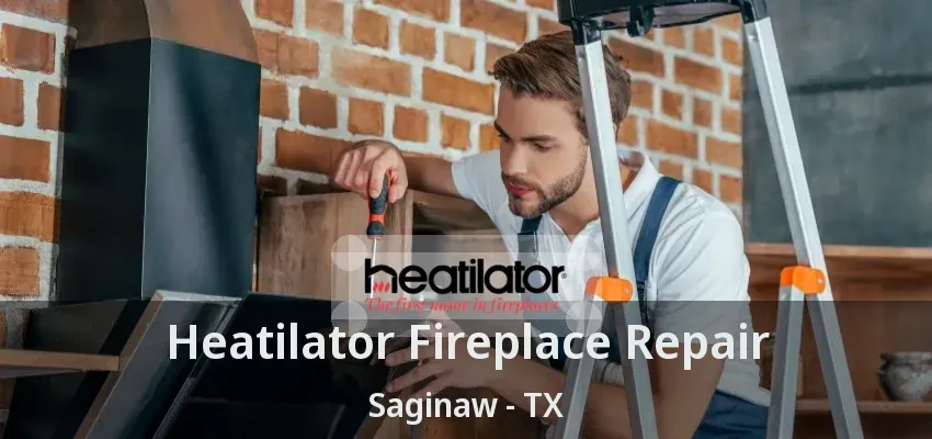 Heatilator Fireplace Repair Saginaw - TX Heatilator Fireplace Repair Saginaw - TX