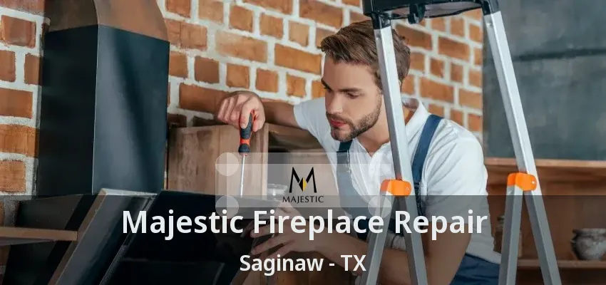 Majestic Fireplace Repair Saginaw - TX Majestic Fireplace Repair Saginaw - TX