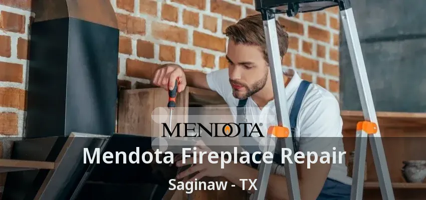 Mendota Fireplace Repair Saginaw - TX Mendota Fireplace Repair Saginaw - TX