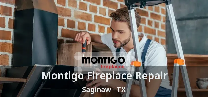 Montigo Fireplace Repair Saginaw - TX Montigo Fireplace Repair Saginaw - TX