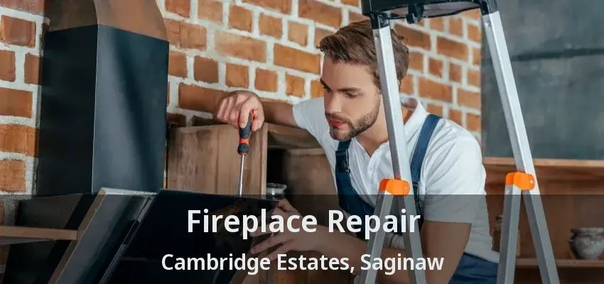 Fireplace Repair Cambridge Estates, Saginaw - TX Fireplace Repair Cambridge Estates, Saginaw - TX