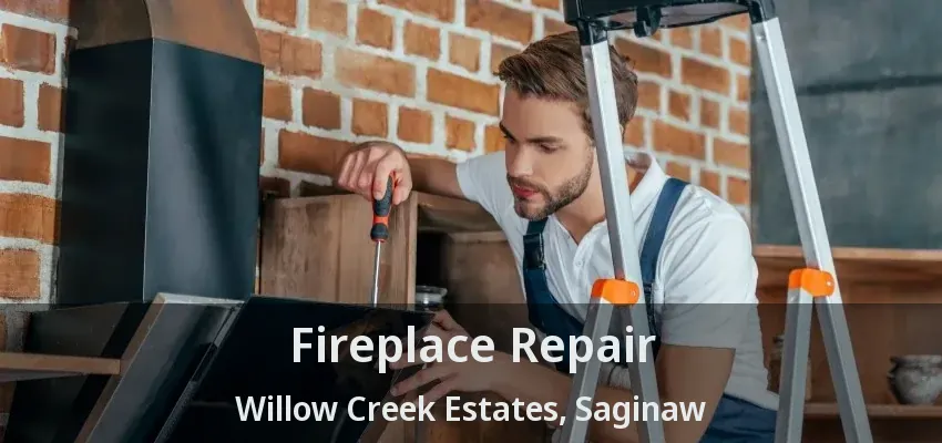Fireplace Repair Willow Creek Estates, Saginaw - TX