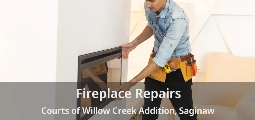 Fireplace Repairs Courts of Willow Creek Addition, Saginaw - TX Fireplace Repairs Courts of Willow Creek Addition, Saginaw - TX