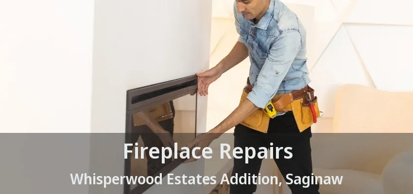 Fireplace Repairs Whisperwood Estates Addition, Saginaw - TX