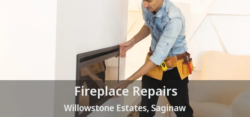 Fireplace Repairs Willowstone Estates, Saginaw - TX